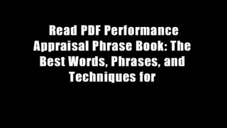 Read PDF Performance Appraisal Phrase Book: The Best Words, Phrases, and Techniques for