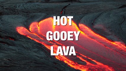 This Hot Gooey Lava Will Leave you Mesmerized
