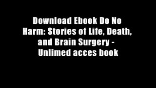 Download Ebook Do No Harm: Stories of Life, Death, and Brain Surgery -  Unlimed acces book