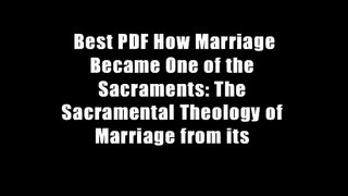 Best PDF How Marriage Became One of the Sacraments: The Sacramental Theology of Marriage from its