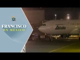 Primeras imágenes del avión del Papa Francisco en la Ciudad de México / Papa Francisco en México