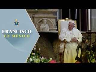 Palabras del Papa Francisco en la Catedral de la CDMX