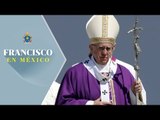 Papa pide a mexicanos no caer en las tentaciones de la riqueza, la vanidad y el orgullo