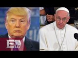 Donald Trump le contesta al Papa Francisco / Ricardo Salas