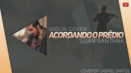 Acordando o Prédio - Luan Santana [Cover Violino]