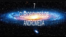 SIETE CURIOSIDADES SOBRE ANDRÓMEDA | TopSeveN