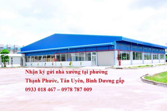 Nhận ký gửi nhà xưởng tại phường thạnh phước , tân uyên, bình dương 0933 018 467 - 0978 787 009