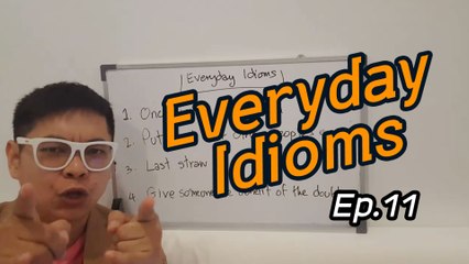 สอนสำนวนภาษาอังกฤษ Ep.11 | Everyday Idioms