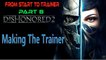 Dishonored 2: Making The Trainer | Start To Trainer Part 8