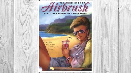 Download PDF The Big Book of Airbrush Techniques and Materials FREE