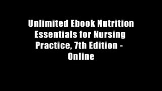 Unlimited Ebook Nutrition Essentials for Nursing Practice, 7th Edition -  Online