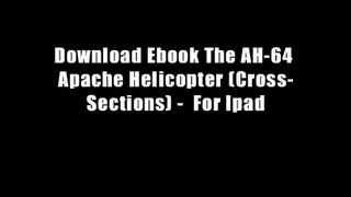 Download Ebook The AH-64 Apache Helicopter (Cross-Sections) -  For Ipad