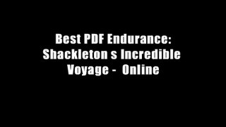 Best PDF Endurance: Shackleton s Incredible Voyage -  Online