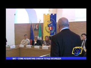 BAT | Come acquistare casa in totale sicurezza