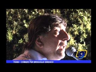 Trani | Comizio per Briguglio sindaco