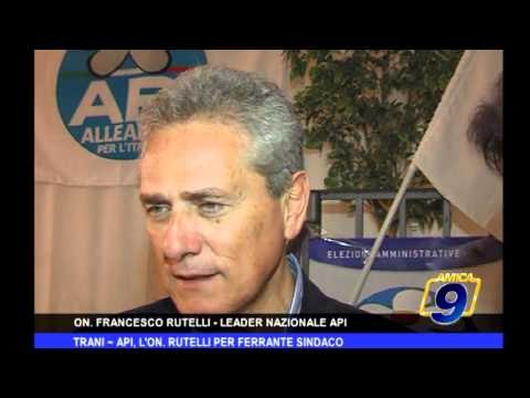Trani | API, l'ON. Rutelli per Ferrante Sindaco