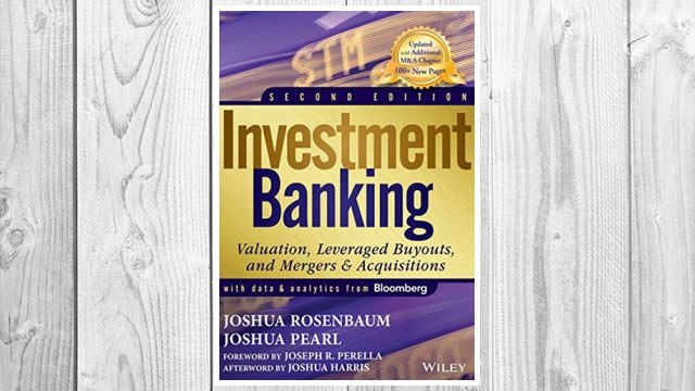 Download PDF Investment Banking: Valuation, Leveraged Buyouts, and Mergers and Acquisitions FREE