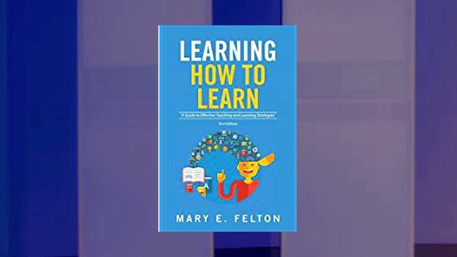 Learning How to Learn: A Guide to Effective Teaching and Learning Strategies