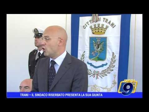 TRANI | IL SINDACO DI TRANI RISERBATO PRESENTA LA SUA GIUNTA