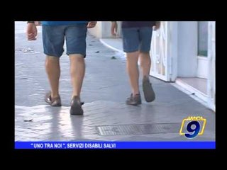 Uno tra noi, servizi disabili salvi