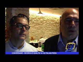 Conversano | Ricerca e qualità a +39 Italian Pizza