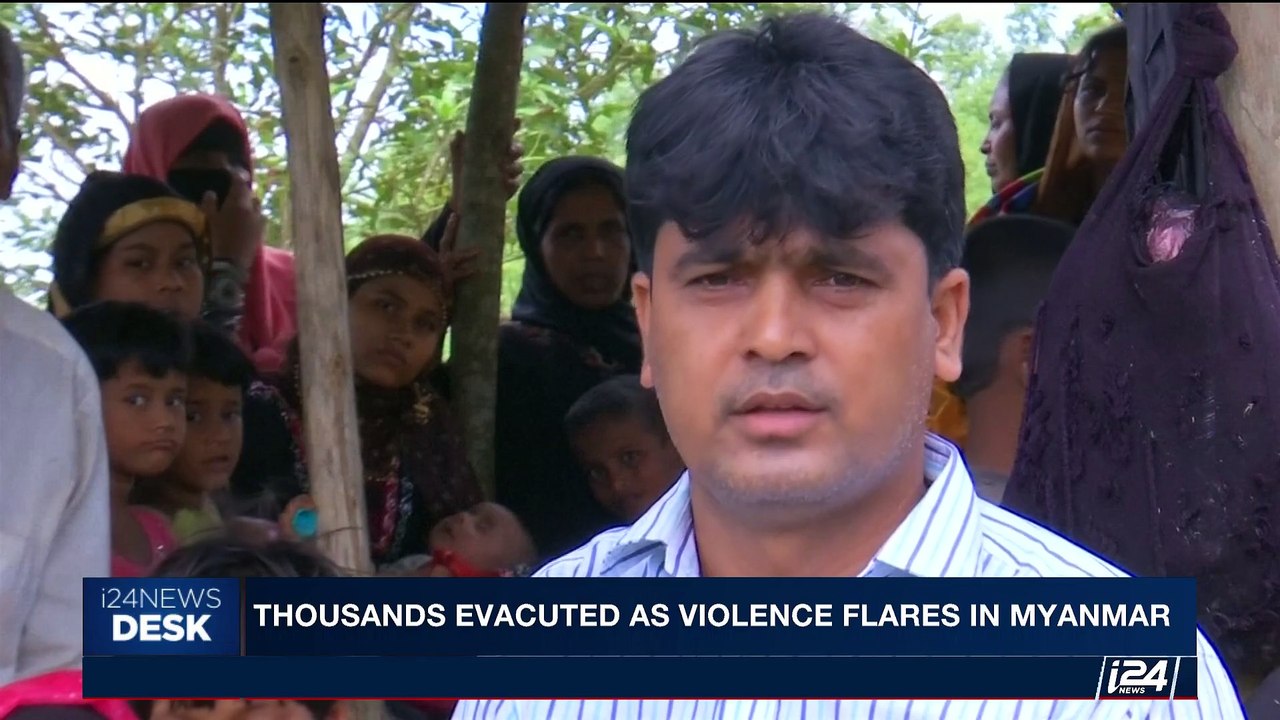 i24NEWS DESK | Thousands evacuated as violence flares in Myanmar | Sunday, August 27th 2017