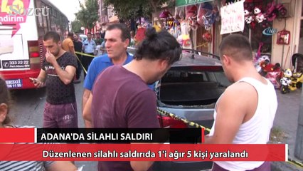 Adana’da silahlı saldırı