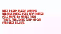 Best E-Book Russia Ukraine Belarus Marco Polo Map (Marco Polo Maps) by Marco Polo Travel Publishing (2014-01-08) Free Best Sellers