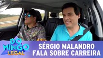 Sérgio Malandro fala sobre carreira