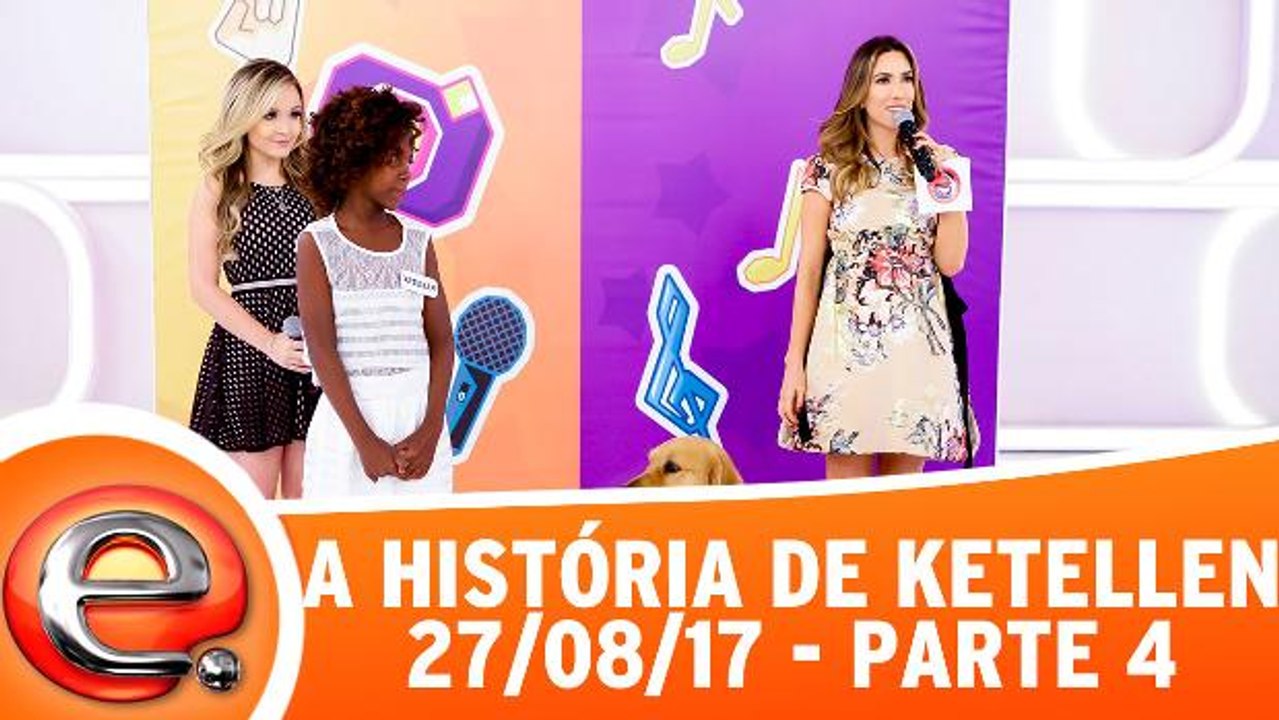 A história de Ketellen - 27.08.17 - Parte 4