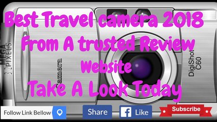 Best Travel Camera 2018 from a Trusted Review Site