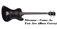 Nirvana - Come As You Are (Bass Cover)