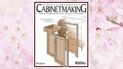 Download PDF Illustrated Cabinetmaking: How to Design and Construct Furniture That Works (American Woodworker) FREE