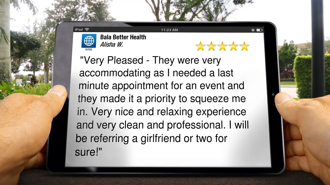 Bala Better Health Bala Cynwyd Superb Five Star Review by Alisha W