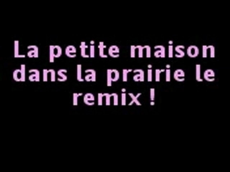 La petite maison dans la prairie le remix !
