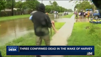 i24NEWS DESK | Three confirmed dead in the wake of Harvey | Monday, August 28th 2017