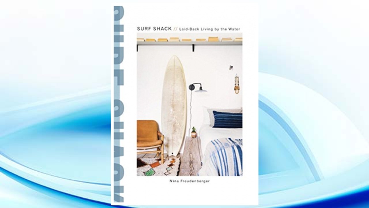 Download PDF Surf Shack: Laid-Back Living by the Water FREE