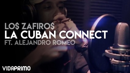 Lo$ Zafiro$ - La Cuban Connect ft. Alejandro Romeo
