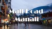 Manali Mall Road Video – Shopping, A Walk in Evening at Mall Road Manali (मनाली), Himachal Pradesh