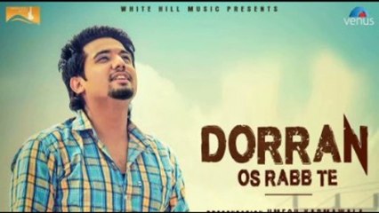 Dorran Os Rabb Te || A-Kay || New Punjabi Song || 2017