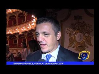 Riordino Province, Ventola: "una pagliacciata"