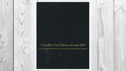 Download PDF Versailles: The Chateau of Louis XIV (Monographs on the Fine Arts) FREE