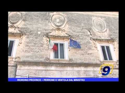 Riordino Province | Perrone e Ventola dal ministro