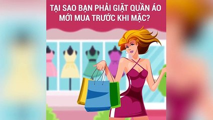 Tại sao bạn phải giặt quần áo mới trước khi mặc?