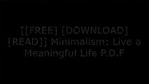 [KHmUv.[F.R.E.E] [D.O.W.N.L.O.A.D]] Minimalism: Live a Meaningful Life by Joshua Fields MillburnWill Jr. DavisTammy StrobelFrancine Jay [R.A.R]