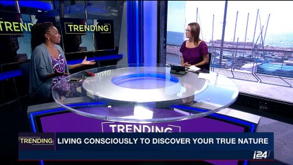 TRENDING | Living consciously to discover your true nature | Monday, August 28th 2017