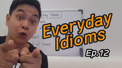 สอนสำนวนภาษาอังกฤษ Ep.12 | Everyday Idioms