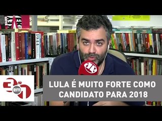 Andreazza: Lula é muito forte como candidato para 2018