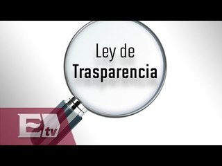 Dificultades que enfrentan las leyes de transparencia en México / Opiniones encontradas