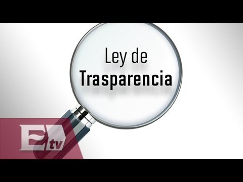 Dificultades que enfrentan las leyes de transparencia en México / Opiniones encontradas